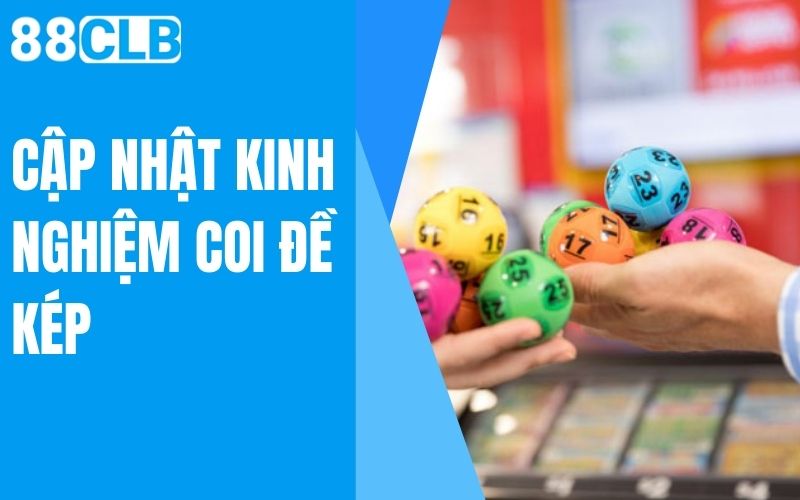 cập nhật kinh nghiệm coi đề kép