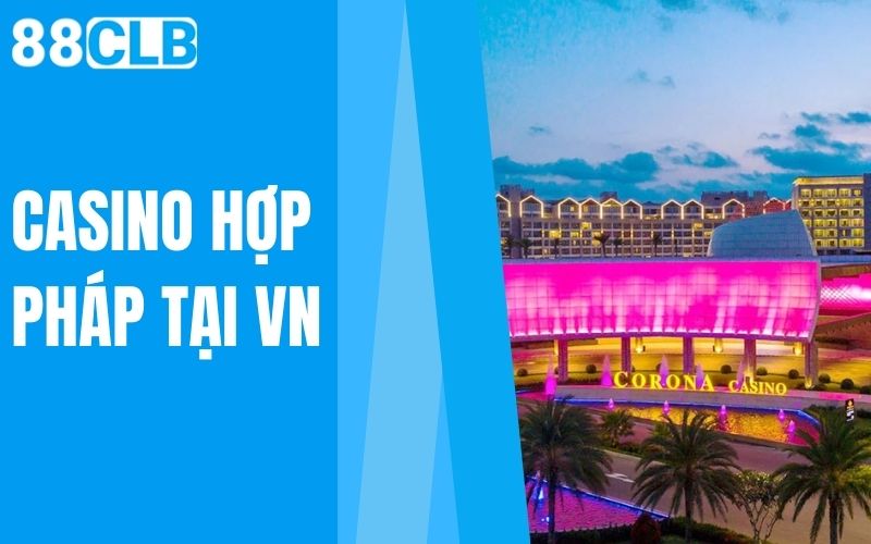 casino hợp pháp tại vn