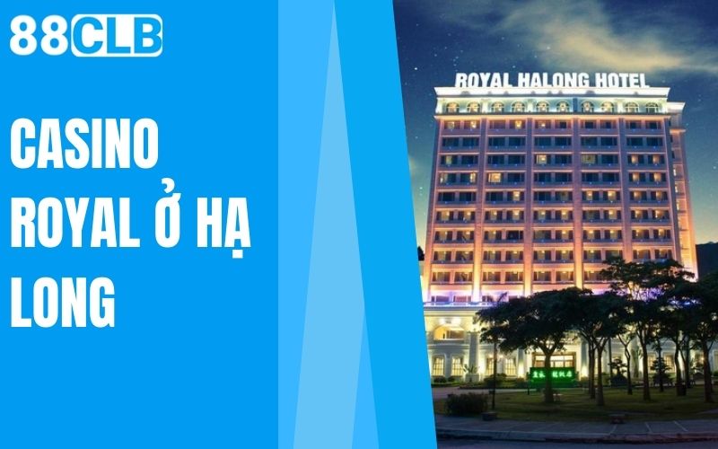 casino royal ở hạ long