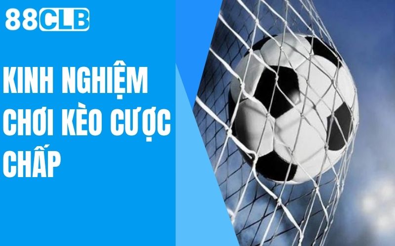 kinh nghiệm chơi kèo cược chấp