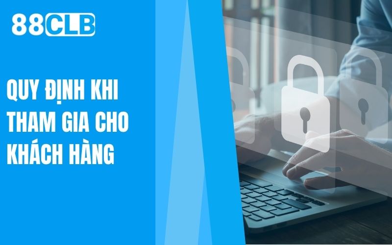 quy định khi tham gia cho khách hàng