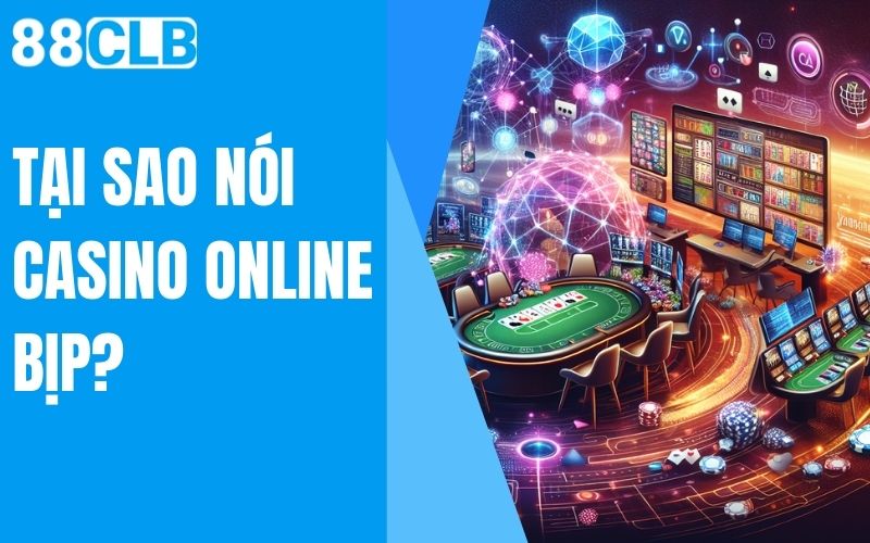 tại sao nói casino online bịp?