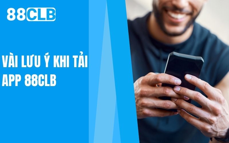 vài lưu ý khi tải app 88clb